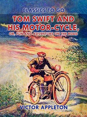 cover image of Tom Swift and His Motor-Cycle, or, Fun and Adventure on the Road